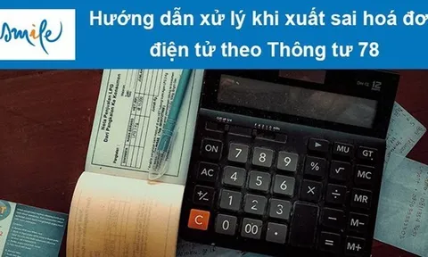 Hướng dẫn xử lý khi xuất sai hoá đơn điện tử theo Thông tư 78